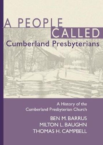 A People Called Cumberland Presbyterians: A History of the Cumberland Presbyterian Church