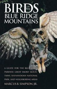 Cover image for Birds of the Blue Ridge Mountains: A Guide for the Blue Ridge Parkway, Great Smoky Mountains, Shenandoah National Park, and Neighboring Areas