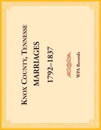 Cover image for Knox County, Tennessee Marriages 1792-1837