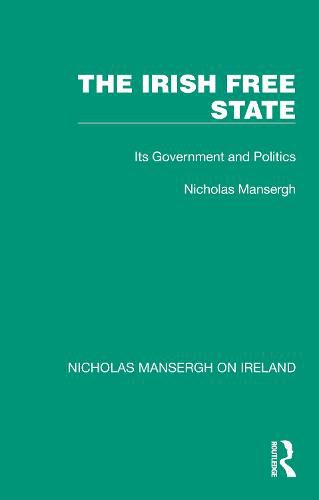 Cover image for The Irish Free State: Its Government and Politics