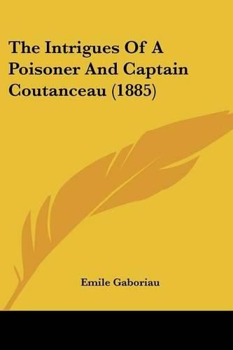 Cover image for The Intrigues of a Poisoner and Captain Coutanceau (1885)