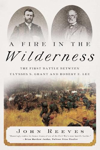 Cover image for A Fire in the Wilderness: The First Battle Between Ulysses S. Grant and Robert E. Lee