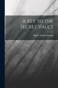 Cover image for A Key to the Secret Vault