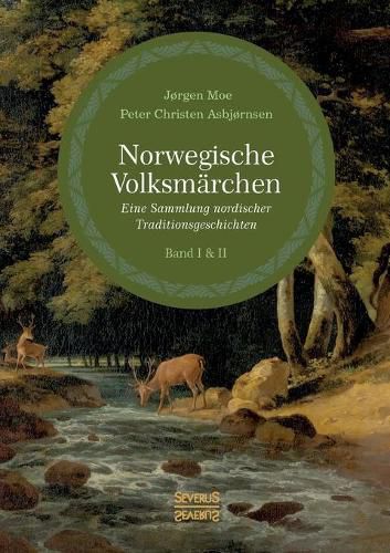 Norwegische Volksmarchen I und II: Eine Sammlung nordischer Traditionsgeschichten