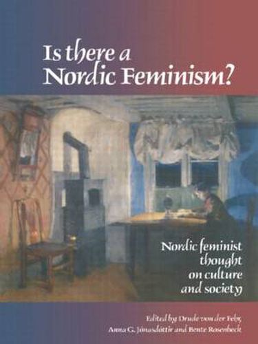 Cover image for Is There A Nordic Feminism?: Nordic Feminist Thought On Culture And Society