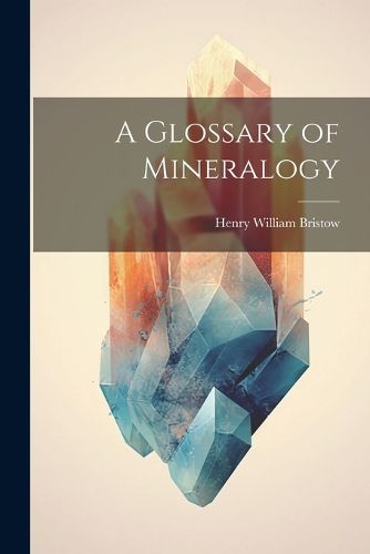 Cover image for A Glossary of Mineralogy