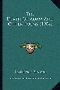 Cover image for The Death of Adam and Other Poems (1904)