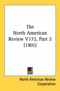 Cover image for The North American Review V172, Part 2 (1901)