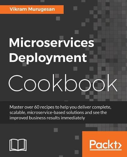 Cover image for Microservices Deployment Cookbook