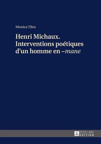 Cover image for Henri Michaux. Interventions Poetiques d'Un Homme En - Mane