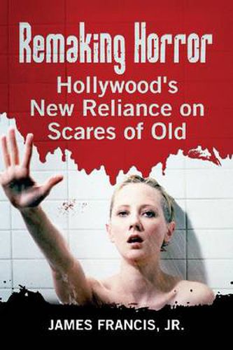 Remaking Horror: Hollywood's New Reliance on Scares of Old