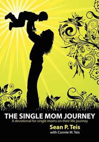 Cover image for The Single Mom Journey A 30-Day Devotional Guide