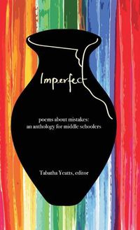 Cover image for Imperfect: poems about mistakes: an anthology for middle schoolers