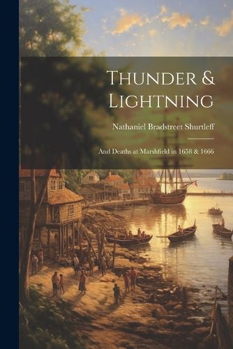 Thunder & Lightning; and Deaths at Marshfield in 1658 & 1666