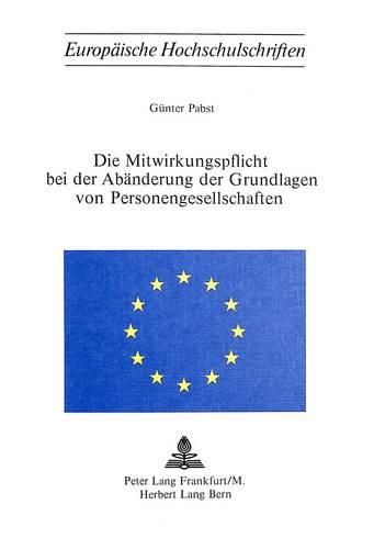 Cover image for Die Mitwirkungspflicht Bei Der Abaenderung Der Grundlagen Von Personengesellschaften