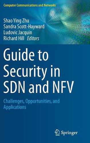 Guide to Security in SDN and NFV: Challenges, Opportunities, and Applications