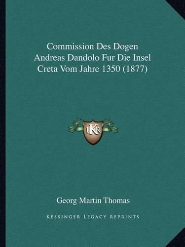 Commission Des Dogen Andreas Dandolo Fur Die Insel Creta Vom Jahre 1350 (1877)