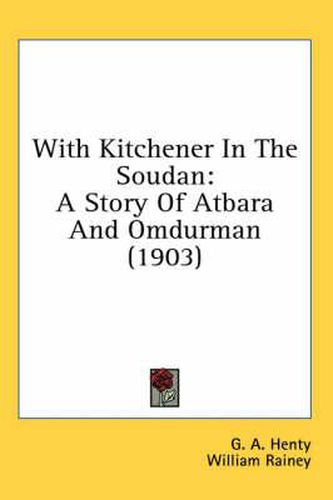 Cover image for With Kitchener in the Soudan: A Story of Atbara and Omdurman (1903)