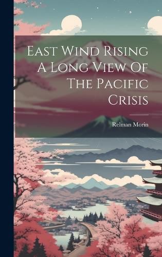 East Wind Rising A Long View Of The Pacific Crisis