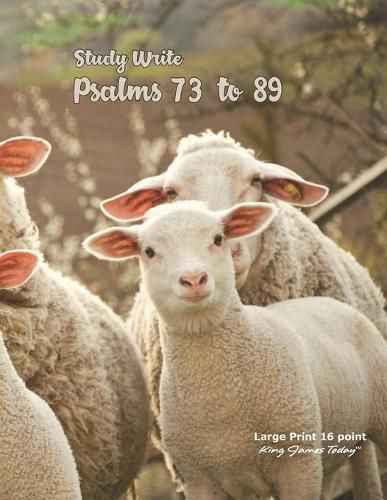 Cover image for Study Write Psalms 73 to 89: Large Print - 16 point, King James Today(TM)