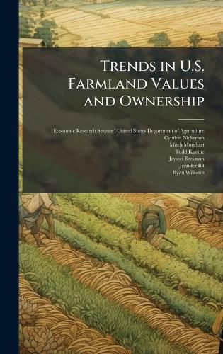 Cover image for Trends in U.S. Farmland Values and Ownership