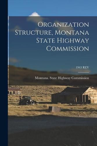 Cover image for Organization Structure, Montana State Highway Commission; 1943 REV