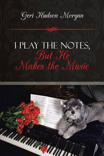 Cover image for I Play the Notes, But He Makes the Music