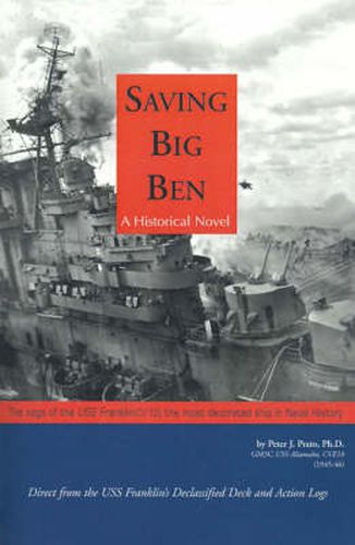 Cover image for Saving Big Ben: The Saga of the U.S.S. Franklin, the Navy's Most Decorated Ship in Naval History