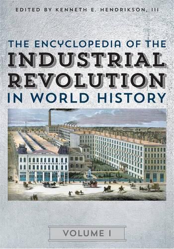 Cover image for The Encyclopedia of the Industrial Revolution in World History