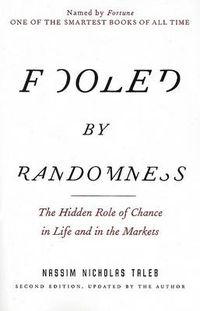 Cover image for Fooled by Randomness: The Hidden Role of Chance in Life and in the Markets