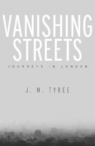 Vanishing Streets: Journeys in London