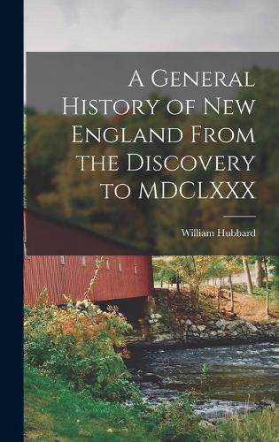 Cover image for A General History of New England From the Discovery to MDCLXXX