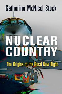 Cover image for Nuclear Country: The Origins of the Rural New Right