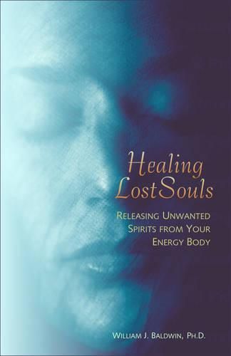 Cover image for Healing Lost Souls: Releasing Unwanted Spirits from Your Energy Body