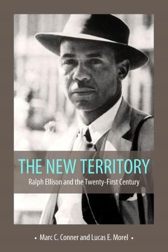 The New Territory: Ralph Ellison and the Twenty-First Century