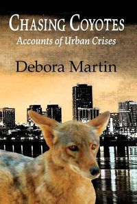 Cover image for Chasing Coyotes: Accounts of Urban Crises