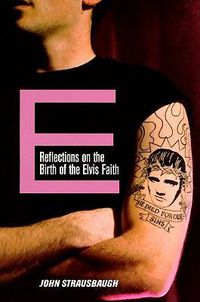 Cover image for E: Reflections on the Birth of the Elvis Faith