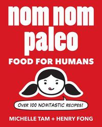Cover image for Nom Nom Paleo: Food for Humans