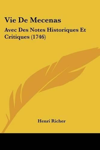 Vie de Mecenas: Avec Des Notes Historiques Et Critiques (1746)