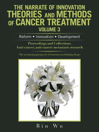 Cover image for The Narrate of Innovation Theories and Methods of Cancer Treatment Volume 3