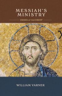 Cover image for Messiah's Ministry: Crises of the Christ