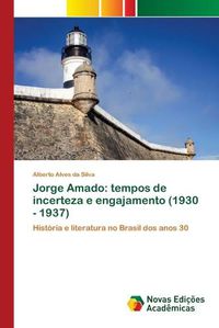 Cover image for Jorge Amado: tempos de incerteza e engajamento (1930 - 1937)