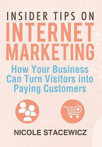 Cover image for Insider Tips on Internet Marketing: How Your Business Can Turn Visitors Into Paying Customers