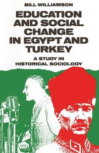 Cover image for Education and Social Change in Egypt and Turkey: A Study in Historical Sociology