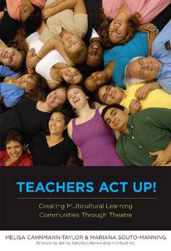 Teachers Act Up!: Creating Multicultural Learning Communities Through Theatre