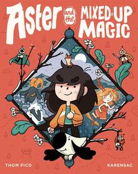 Cover image for Aster and the Mixed-Up Magic