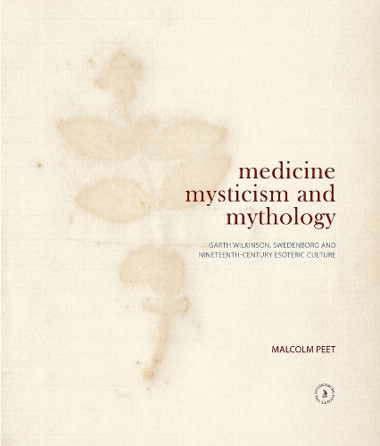 Cover image for Medicine, Mysticism and Mythology: Garth Wilkinson, Swedenborg and Nineteenth-Century Esoteric Culture