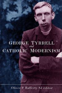 Cover image for George Tyrrell and Catholic Modernism