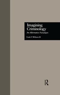 Cover image for Imagining Criminology: An Alternative Paradigm