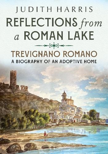 Cover image for Reflections from a Roman Lake: Trevignano Romano, A Biography of an Adoptive Home